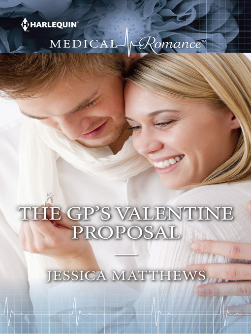 Title details for The GP's Valentine Proposal by Jessica Matthews - Available